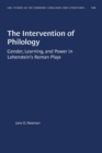 The Intervention of Philology : Gender, Learning, and Power in Lohenstein's Roman Plays - Book