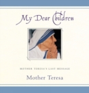 My Dear Children : Mother Teresa's Last Message - Book