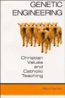 Genetic Engineering : Christian Values and Catholic Teaching - Book