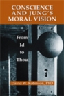 Conscience and Jung's Moral Vision : From Id to Thou - Book