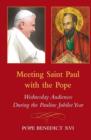 Meeting Saint Paul with the Pope : Wednesday Audiences During the Pauline Jubilee Year - Book