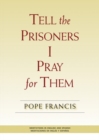 Tell the Prisoners I Pray for Them : Meditations in English and Spanish - Book