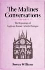 The Malines Conversations : The Beginnings of Anglican-Roman Catholic Dialogue - Book