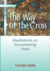 The Way of the Cross : Meditations on Encountering Jesus - Book