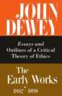 The Collected Works of John Dewey v. 3; 1889-1892, Essays and Outlines of a Critical Theory of Ethics : The Early Works, 1882-1898 - Book