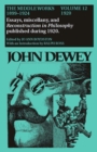 The Collected Works of John Dewey v. 12; 1920, Essays, Miscellany, and Reconstruction in Philosophy Published During 1920 : The Middle Works, 1899-1924 - Book
