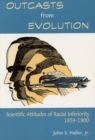 Outcasts from Evolution : Scientific Attitudes of Racial Inferiority, 1859 - 1900 - Book
