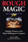 Rough Magic : Behind the Scenes of the Royal Shakespeare Company - Book