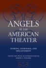 Angels in the American Theater : Patrons, Patronage and Philanthropy - Book