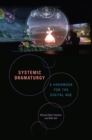 Systemic Dramaturgy : A Handbook for the Digital Age - Book