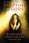 Tempting the Gods : Selected Stories of Tanith Lee v. 1 - Book