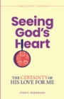 Seeing God's Heart : The Certainty of His Love for Me - Book
