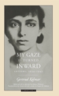 My Gaze is Turned Inward : Letters 1934-1943 - Book