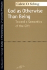 God as Otherwise Than Being : Towards a Semantics of the Gift - Book