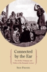 Connected by the Ear : The Media, Pedagogy, and Politics of the Romantic Lecture - Book