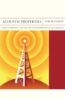 Acoustic Properties : Radio, Narrative, and the New Neighborhood of the Americas - Book