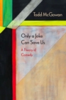Only a Joke Can Save Us : A Theory of Comedy - Book