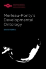 Merleau-Ponty’s Developmental Ontology - Book