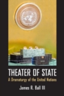 Theater of State : A Dramaturgy of the United Nations - Book