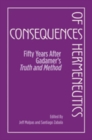 Consequences of Hermeneutics : Fifty Years After Gadamer's Truth and Method - eBook