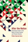 After the Nation : Postnational Satire in the Works of Carlos Fuentes and Thomas Pynchon - eBook