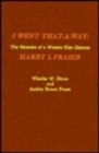 I Went That-a-Way : The Memoirs of a Western Film Director - Book