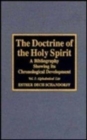 The Doctrine of the Holy Spirit : A Bibliography Showing Its Chronological Development - Book