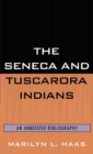 The Seneca and Tuscarora Indians : An Annotated Bibliography - Book