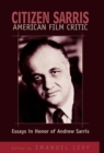 Citizen Sarris, American Film Critic : Essays in Honor of Andrew Sarris - Book