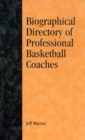 A Biographical Directory of Professional Basketball Coaches - Book