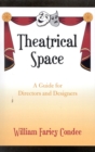 Theatrical Space : A Guide for Directors and Designers - Book