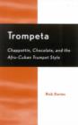 Trompeta : Chappott'n, Chocolate, and Afro-Cuban Trumpet Style - Book