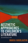 Aesthetic Approaches to Children's Literature : An Introduction - Book