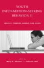Youth Information Seeking Behavior II : Context, Theories, Models, and Issues - Book