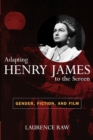 Adapting Henry James to the Screen : Gender, Fiction, and Film - Book
