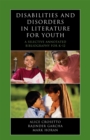 Disabilities and Disorders in Literature for Youth : A Selective Annotated Bibliography for K-12 - Book