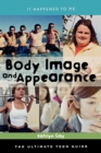Body Image and Appearance : The Ultimate Teen Guide - Book