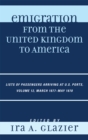 Emigration from the United Kingdom to America : Lists of Passengers Arriving at U.S. Ports, March 1877 - May 1878 - Book