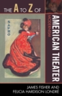 The A to Z of American Theater : Modernism - Book
