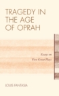 Tragedy in the Age of Oprah : Essays on Five Great Plays - Book