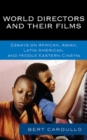 World Directors and Their Films : Essays on African, Asian, Latin American, and Middle Eastern Cinema - Book