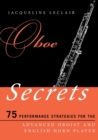 Oboe Secrets : 75 Performance Strategies for the Advanced Oboist and English Horn Player - Book