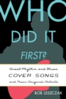 Who Did It First? : Great Rhythm and Blues Cover Songs and Their Original Artists - Book
