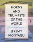 Horns and Trumpets of the World : An Illustrated Guide - Book