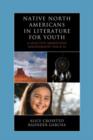 Native North Americans in Literature for Youth : A Selective Annotated Bibliography for K-12 - Book