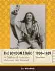 The London Stage 1900-1909 : A Calendar of Productions, Performers, and Personnel - Book