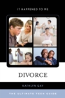 Divorce : The Ultimate Teen Guide - Book
