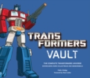 Transformers Vault : The Complete Transformers Universe - Showcasing Rare Collectibles and Memorabilia - Book