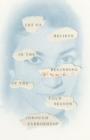 Let Us Believe in the Beginning of the Cold Season : Selected Poems - Book