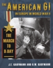 American Gi in Europe in World War II : The March to D-Day - Book